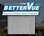 BetterVue  Excellent Visibility Insect Screen 